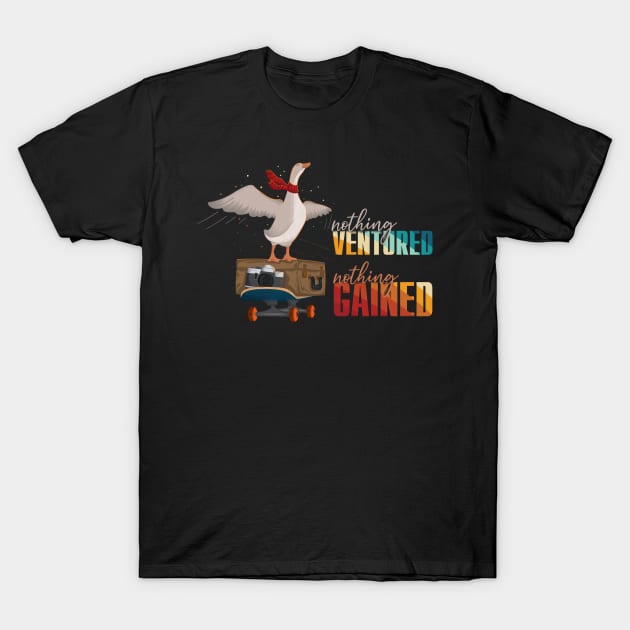 Nothing ventured, Nothing gained T-Shirt by CandyUPlanet